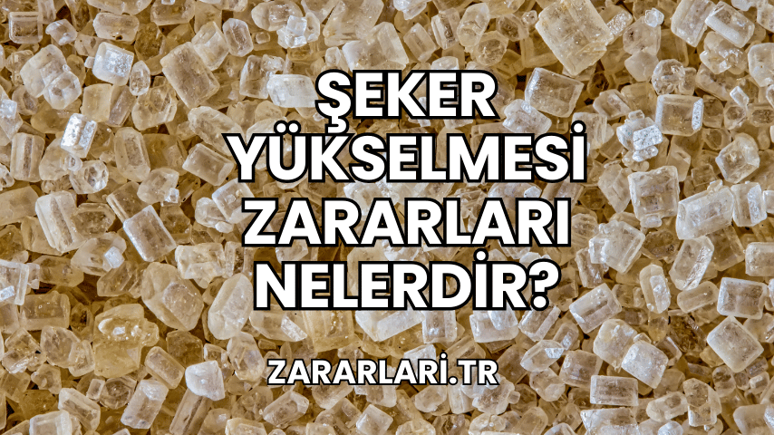 Şeker Yükselmesi Zararları Nelerdir?