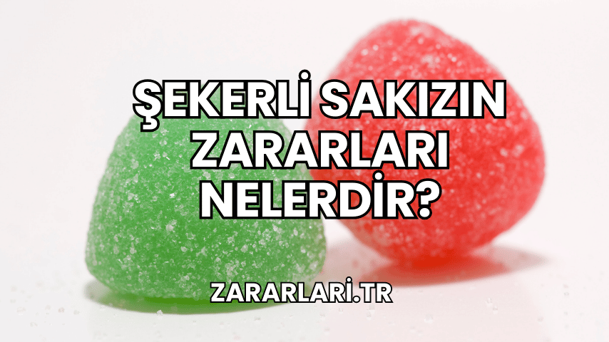 Şekerli Sakızın Zararları Nelerdir?