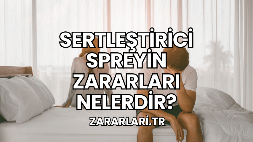 Sertleştirici Spreyin Zararları Nelerdir?