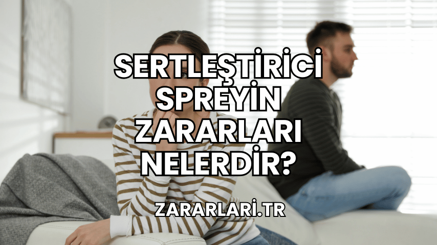 Sertleştirici Spreyin Zararları Nelerdir?