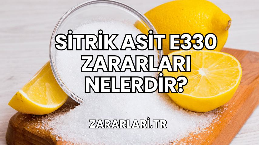 Sitrik Asit E330 Zararları Nelerdir?