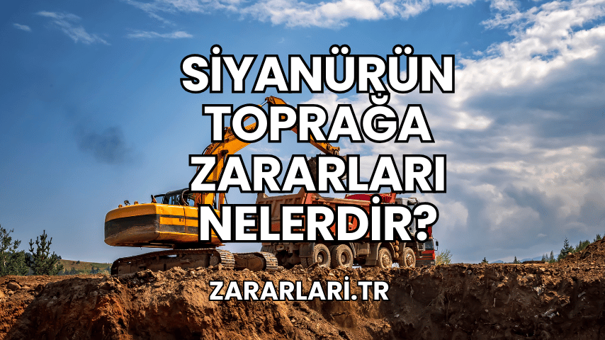 Siyanürün Toprağa Zararları Nelerdir?