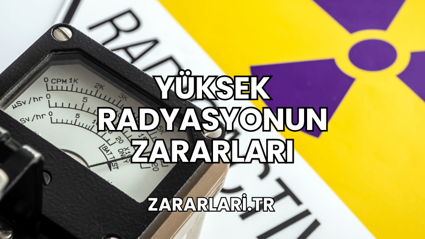 Yüksek Radyasyonun Zararları