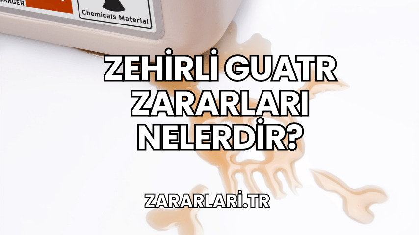 Zehirli Guatr Zararları Nelerdir?