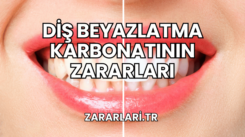 Diş Beyazlatma Karbonatının Zararları