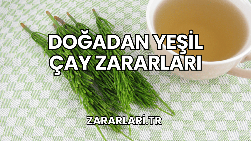 Doğadan Yeşil Çay Zararları