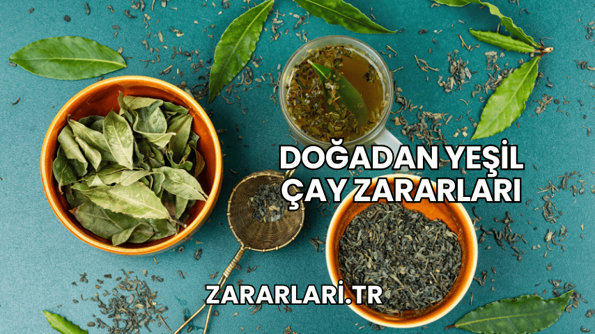 Doğadan Yeşil Çay Zararları