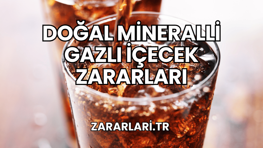 Doğal Mineralli Gazlı İçecek Zararları