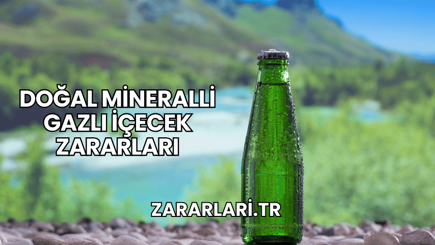 Doğal Mineralli Gazlı İçecek Zararları