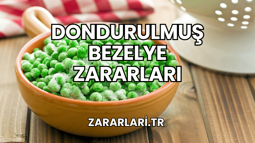 Dondurulmuş Bezelye Zararları