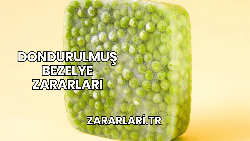 Dondurulmuş Bezelye Zararları