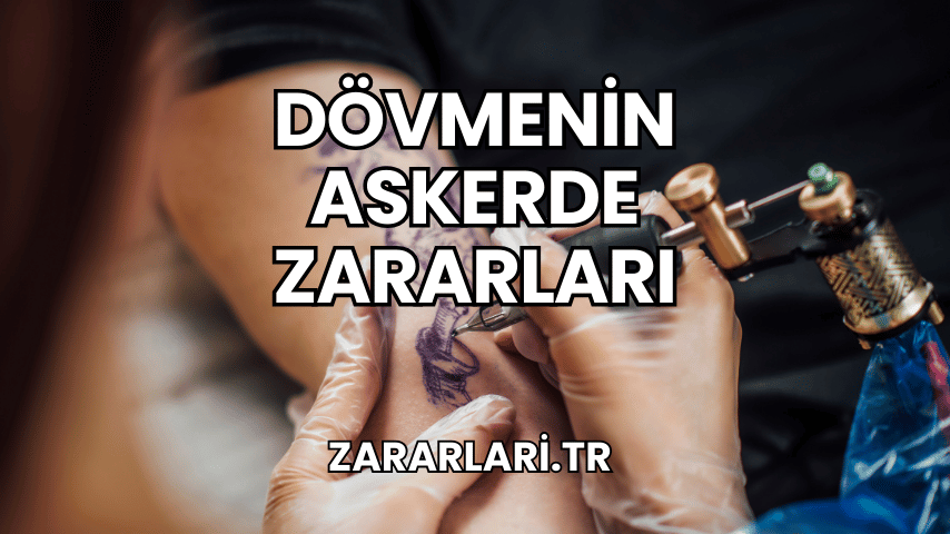 Dövmenin Askerde Zararları