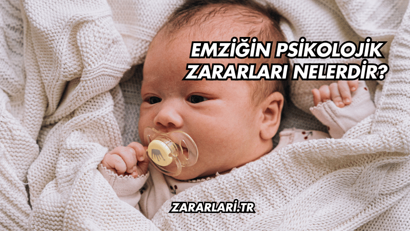 Emziğin psikolojik zararları Nelerdir?