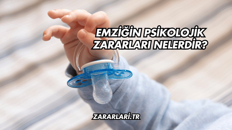 Emziğin psikolojik zararları Nelerdir?