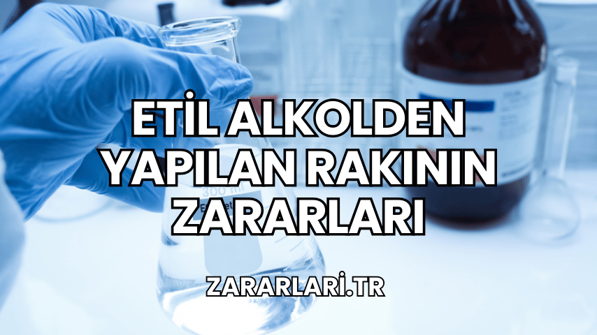 Etil Alkolden Yapılan Rakının Zararları