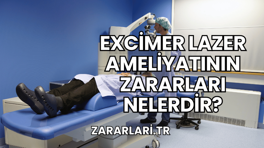 Excimer Lazer Ameliyatının Zararları Nelerdir?