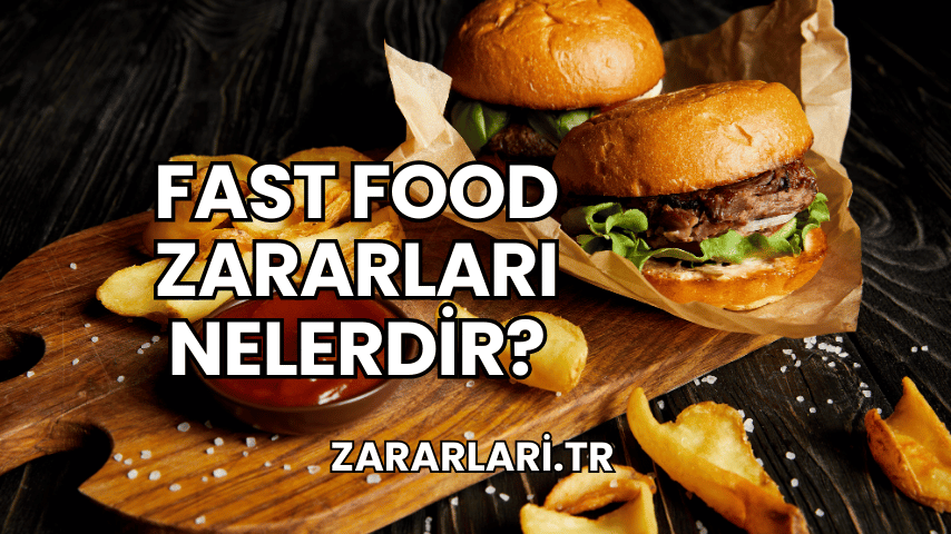 Fast Food Zararları Nelerdir?