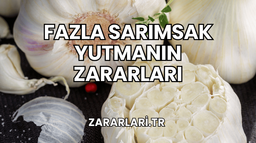 Fazla Sarımsak Yutmanın Zararları