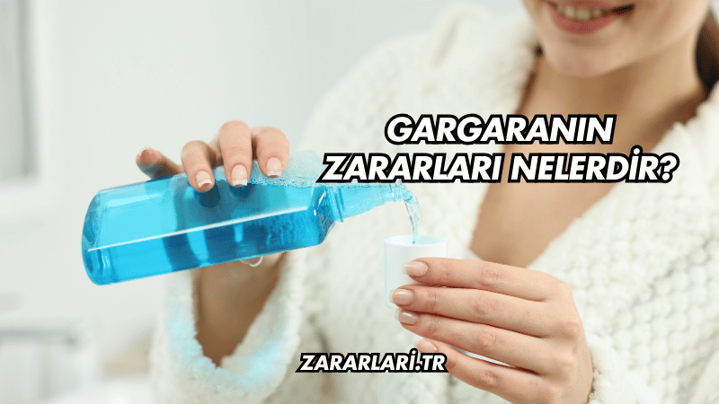 Gargaranın Zararları Nelerdir?