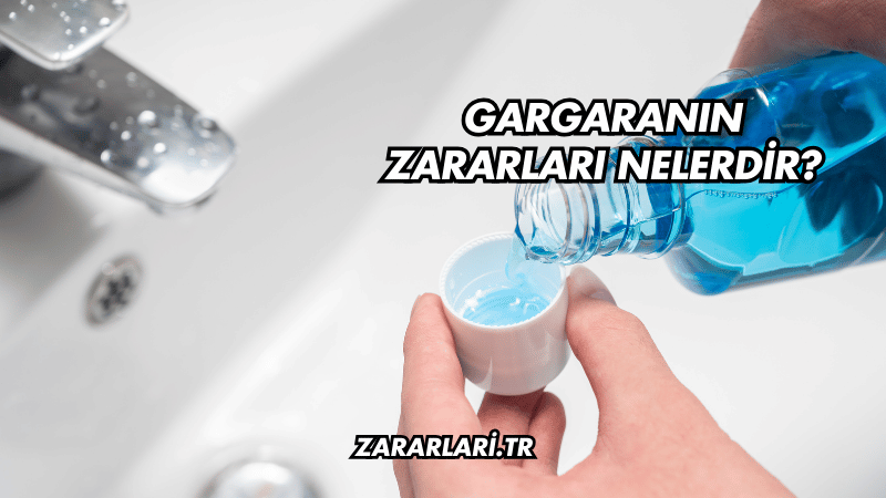 Gargaranın Zararları Nelerdir?