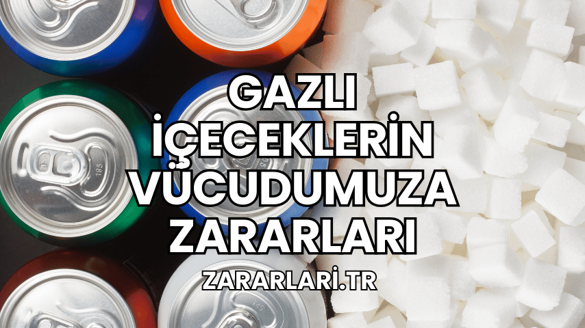 Gazlı İçeceklerin Vücudumuza Zararları