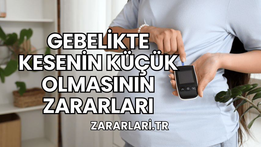 Gebelikte Kesenin Küçük Olmasının Zararları