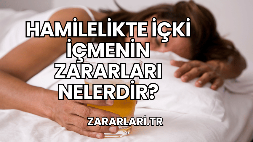 Hamilelikte İçki İçmenin Zararları Nelerdir?