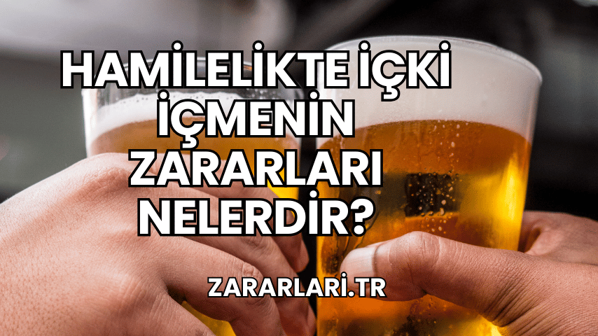 Hamilelikte İçki İçmenin Zararları Nelerdir?