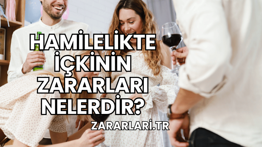 Hamilelikte İçkinin Zararları Nelerdir?