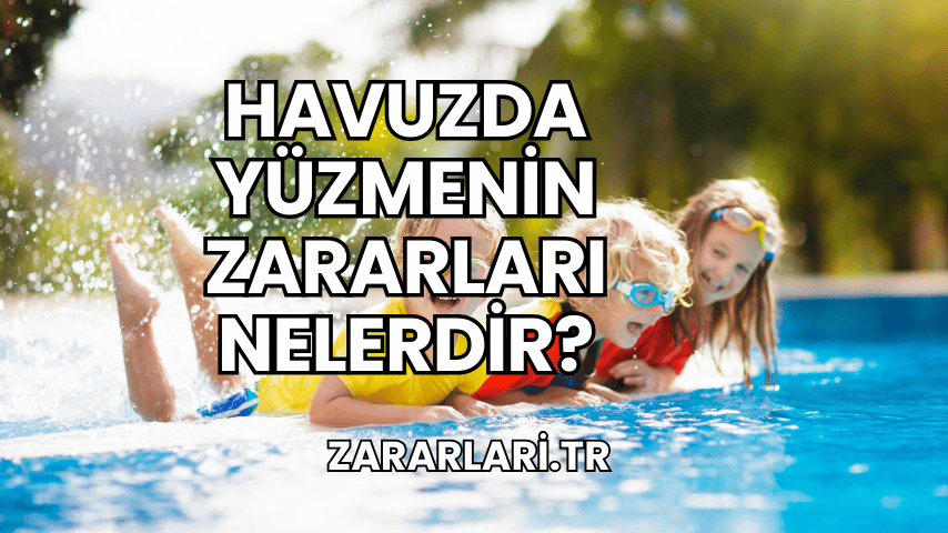 Havuzda Yüzmenin Zararları Nelerdir?