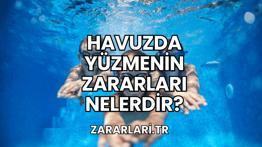 Havuzda Yüzmenin Zararları Nelerdir?