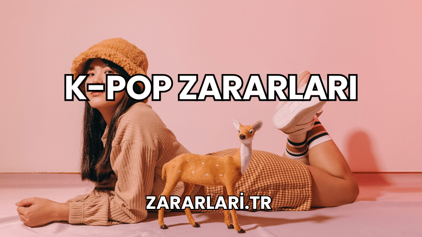 K-Pop Zararları