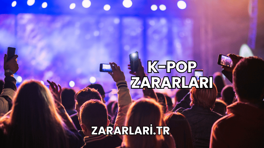 K-Pop Zararları