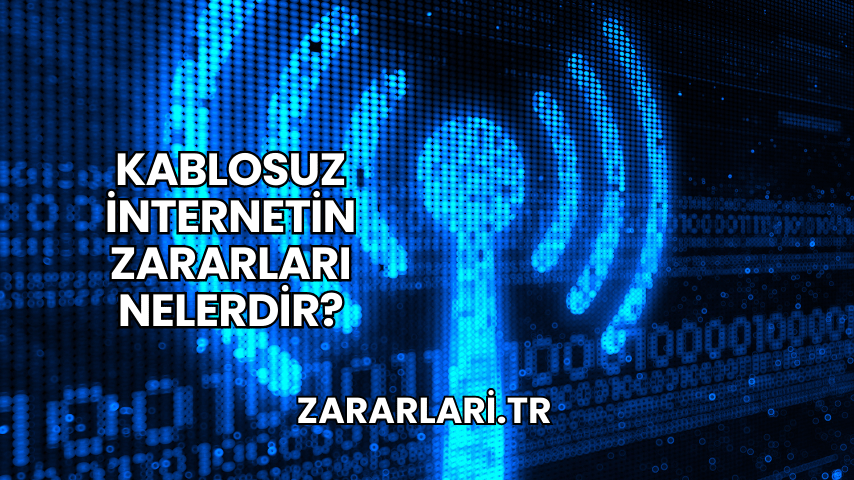 Kablosuz İnternetin Zararları Nelerdir?