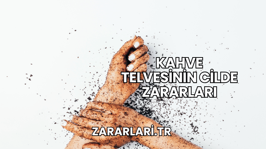 Kahve Telvesinin Cilde Zararları