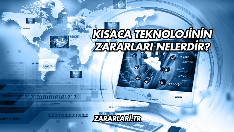 Kısaca Teknolojinin Zararları Nelerdir?