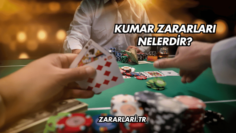 Kumar Zararları Nelerdir?