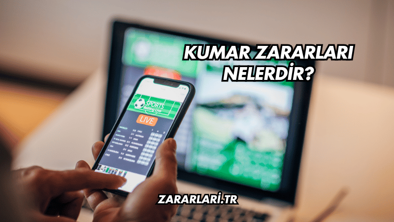 Kumar Zararları Nelerdir?