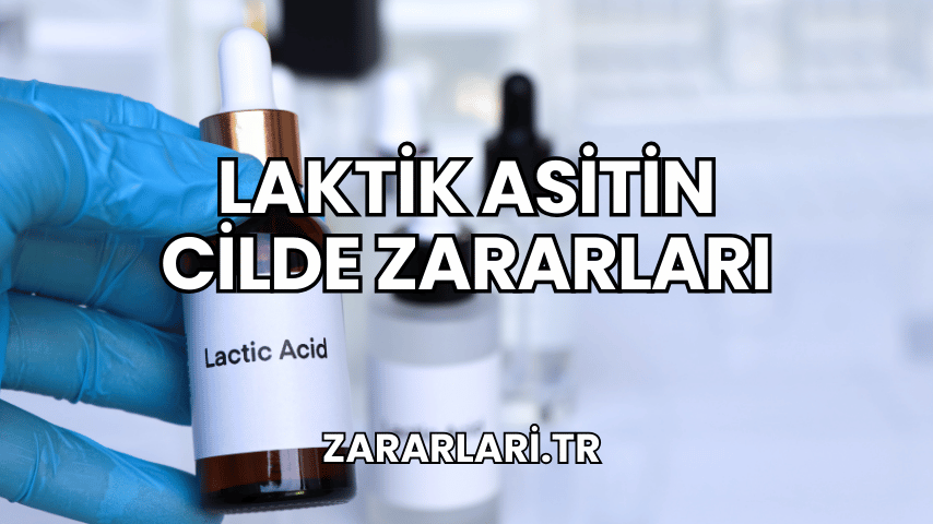 Laktik Asitin Cilde Zararları