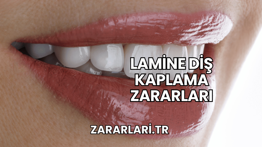 Lamine Diş Kaplama Zararları