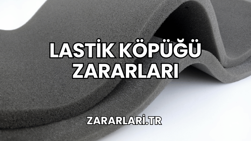 Lastik Köpüğü Zararları