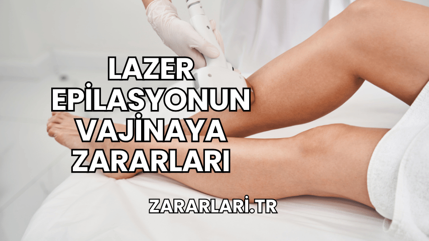 Lazer Epilasyonun Vajinaya Zararları