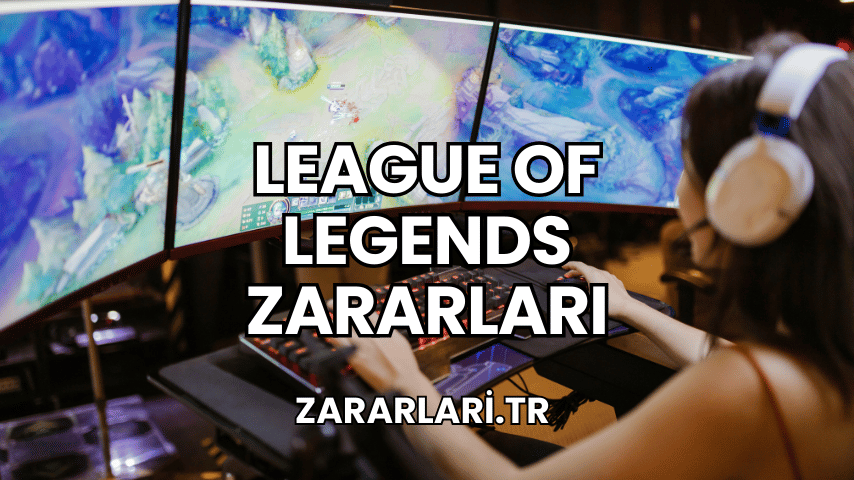 League of Legends Zararları