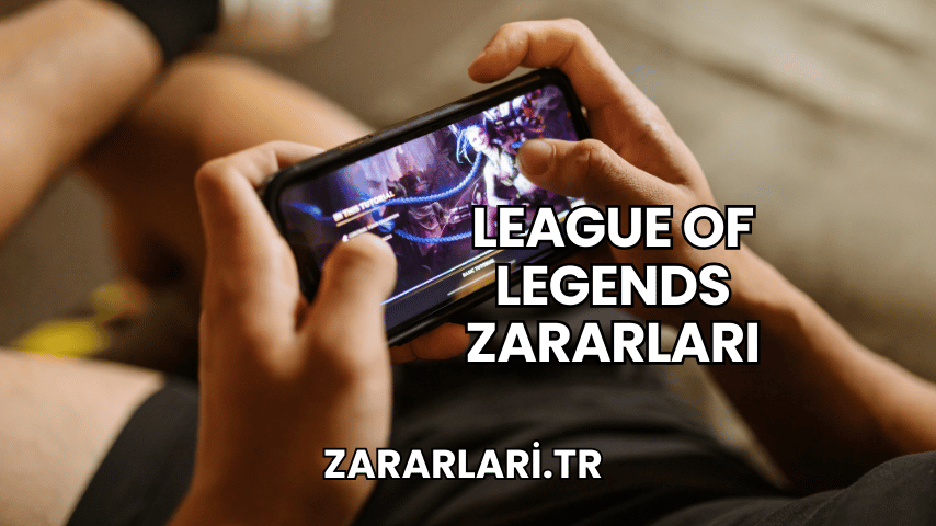 League of Legends Zararları