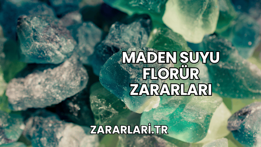 Maden Suyu Florür Zararları