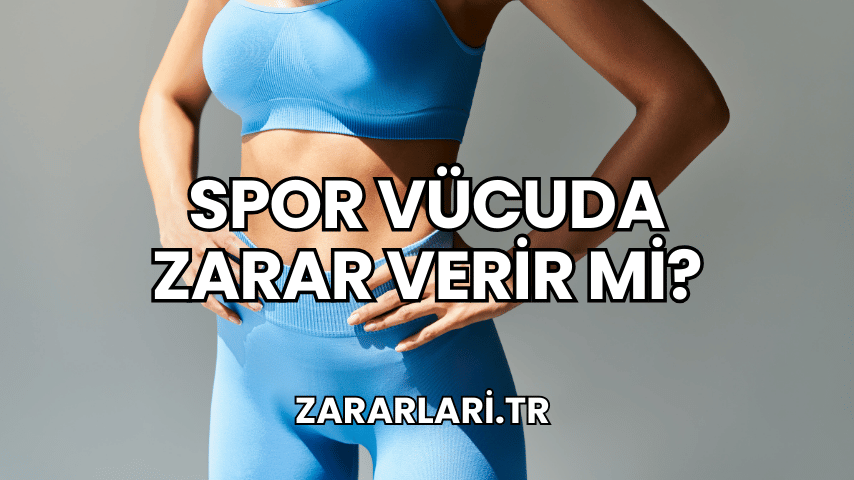 Spor Vücuda Zarar Verir mi?