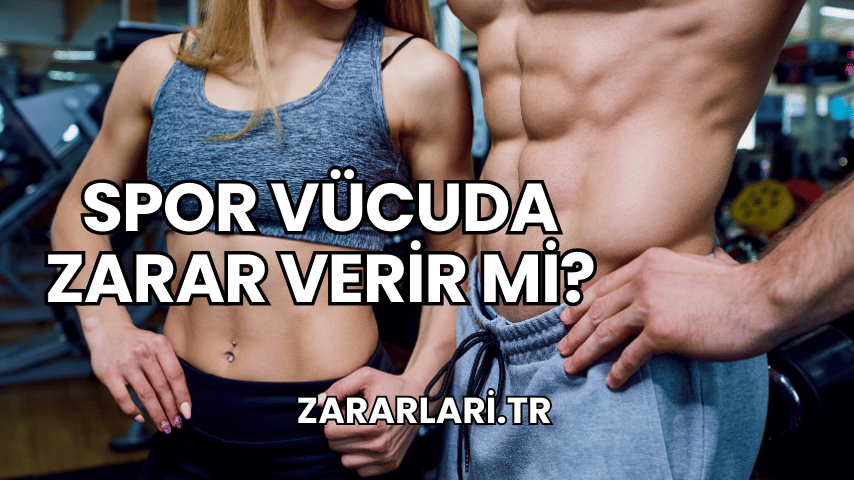 Spor Vücuda Zarar Verir mi?