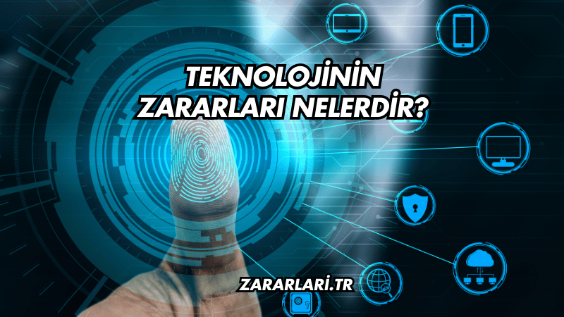 Teknolojinin Zararları Nelerdir?