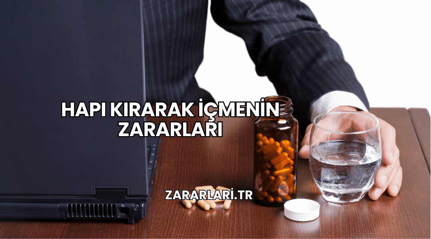 Hapı Kırarak İçmenin Zararları