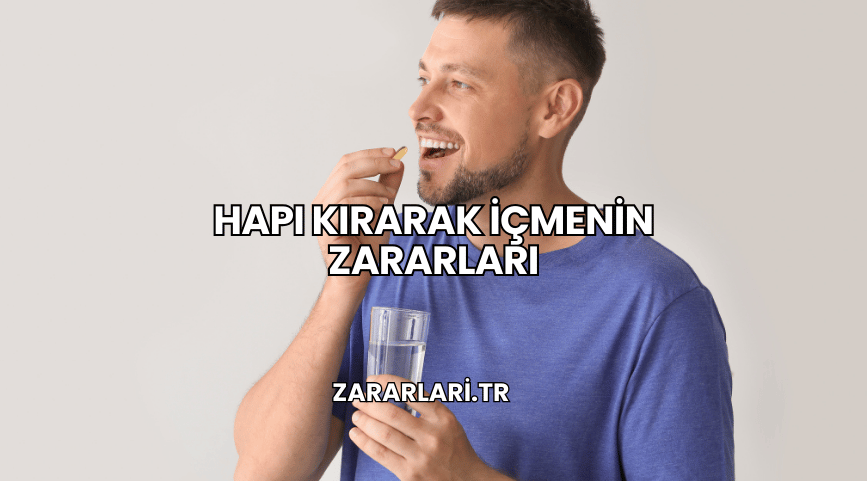 Hapı Kırarak İçmenin Zararları